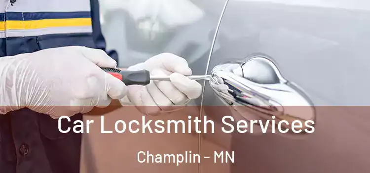 Car Locksmith Services Champlin - MN