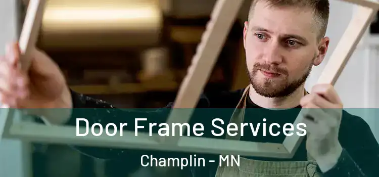 Door Frame Services Champlin - MN