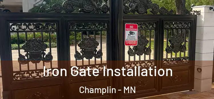 Iron Gate Installation Champlin - MN