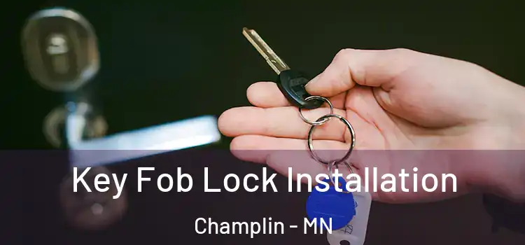 Key Fob Lock Installation Champlin - MN